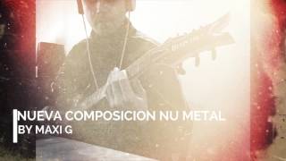 Nueva Composicion Nu Metal By Maxi G