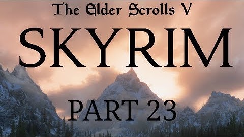 Skyrim - Part 23 - Reckless Magic