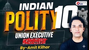 Indian Polity 10 : Union Executive | UPSC CSE Prelims 2026 | Amit kilhor