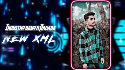 INDUSTRY BABY × NAGADA 🥵🔥 || NEW TREND XML 🌈😻 || NEW XML FILE 💥💦 || @x7arman_editz