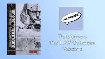 The All New 52 Podcast #6: Transformers - The IDW Collection: Volume 1