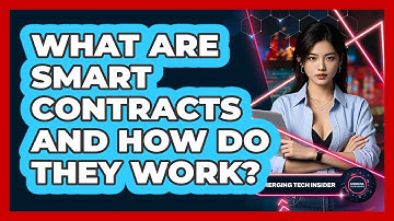What Are Smart Contracts And How Do They Work? - Emerging Tech Insider