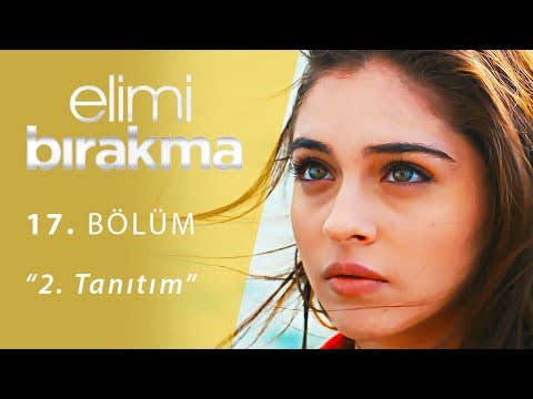 Elimi Bırakma 17. Bölüm 2. Tanıtım