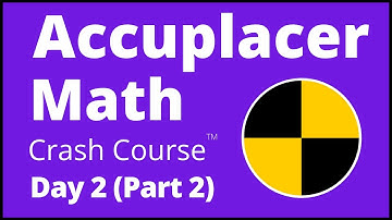 Accuplacer Math Crash Course - Day 2 (Part 2) The BEST Accuplacer Math Test Prep!
