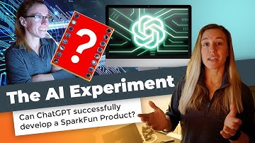 The AI Experiment: Can ChatGPT Successfully Develop a SparkFun Product?