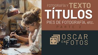 Títulos y fotografía Parte 2:Títulos, pies de foto, fotos de carteles, watermark y fotoensayo