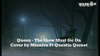 Queen - The Show Must Go On ( Video Lirik Terjemahan ) Cover by Minniva Ft Quentin Qornet