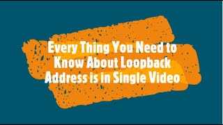 Every Thing You Need to Know About Loopback Address is in Single Video