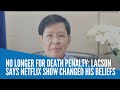 No longer for death penalty lacson says netflix show changed his beliefs