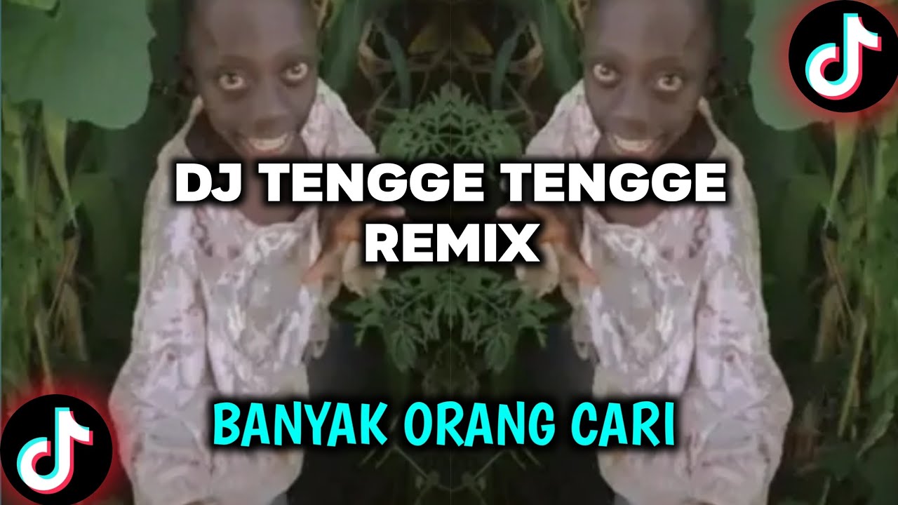 DJ TENGGE TENGGE REMIX VIRAL TIKTOK 2024  TENGGE TENGGE BOCIL AFRIKA || BANYAK ORANG CARI