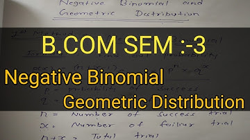 #1 Negative Binomial and Geometric  Distribution | B.com | Sem 3 | Ch-4 | Gujarat University