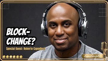 Why Blockchain Will Change Everything Forever (ft. Roberto Capodieci)