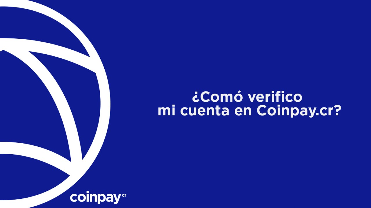  C mo Verificar Mi Cuenta En Coinpay cr YouTube