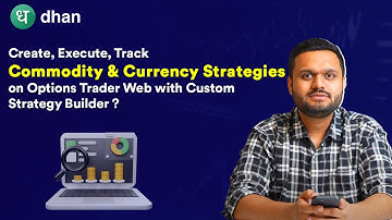 How to Create, Execute, Track Commodity & Currency Strategies with Custom Strategy Builder | Dhan