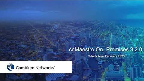 cnMaestro On Premises 3.2.0 - What