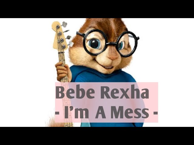 Cover !! Bebe Rexha - I'm A Mess by Chipmunks class=