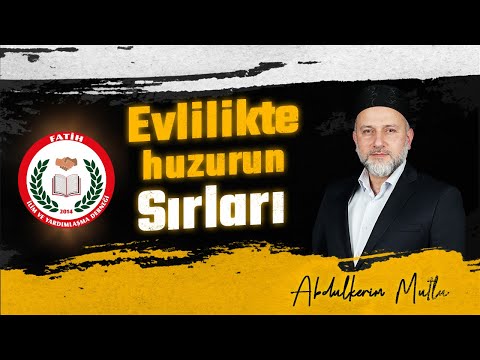 Evlilikte Huzurun Sırları!!! (Abdulkerim MUTLU)