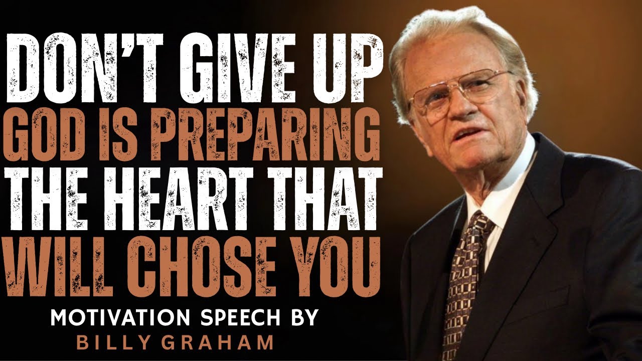 Don't Give Up — God Is Preparing the Heart That Will CHOOSE You! | Billy Graham