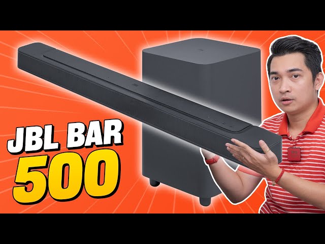 Trải nghiệm JBL Bar 500: soundbar đa năng, tái tạo Dolby Atmos 5.1, nghe gì cũng được !!!