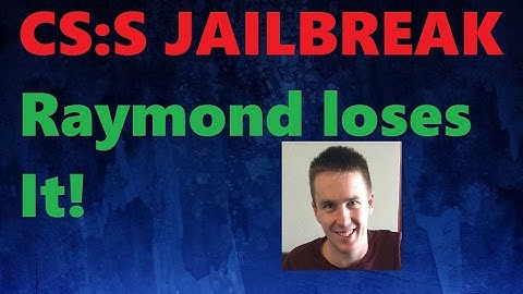 CS:S Jailbreak - RAYMOND LOSES IT!