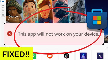 Fix For This App Will Not Work On Your Device Error In Microsoft Store