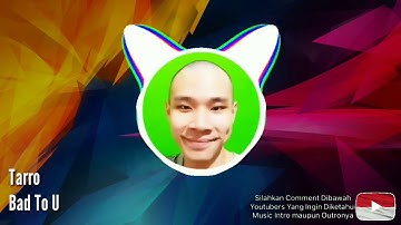 Taro - Bad to u (Backsound intro Jessnolimit)