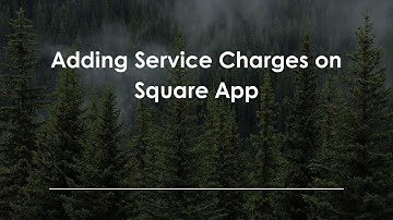 Adding Service Charges on Square App