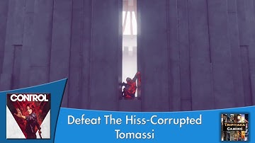 Control - Defeat The Hiss-Corrupted Tomassi