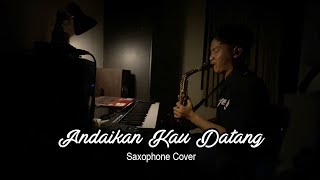 Andaikan Kau Datang (Saxophone Cover by Dani Pandu)