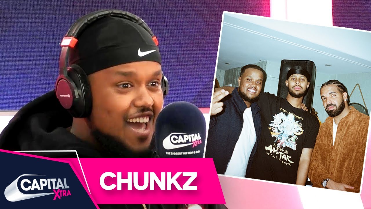 Chunkz Spills On Meeting Drake For The First Time | Capital XTRA – Capital XTRA
