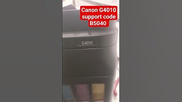 Canon G4010 support code B5040 B204  B5200 5b00 5100