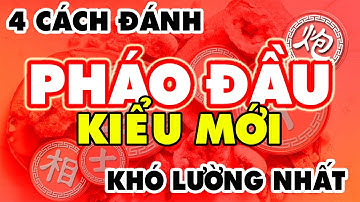 Học Ngay 4 Cách Chơi Tiên Nhân Chỉ Lộ Chuyển PHÁO ĐẦU KIỂU MỚI Cờ Tướng Khai Cuộc Đỉnh Cao Hay Nhất