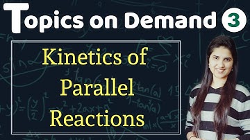 Kinetics of parallel reactions|Parallel Reactions Kinetics|Questions|Problems|Topics on demand