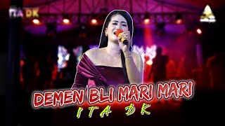 DEMEN BLI MARI MARI - ITA DK - NEW ITA DK - LIVE ANJATAN INDRAMAYU 2022