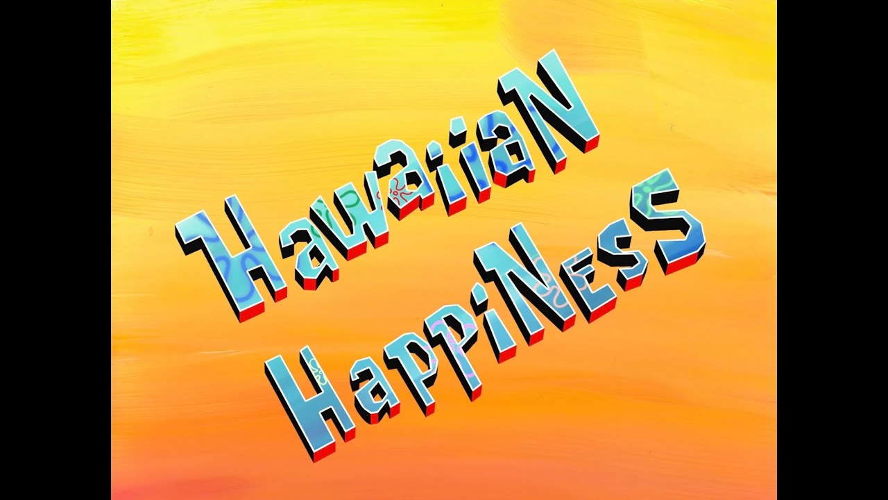 Hawaiian Happiness - SpongeBob Soundtrack Hawaiian Happiness - SpongeBob Soundtrack