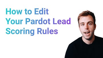 How to Edit Pardot Lead Scoring Rules