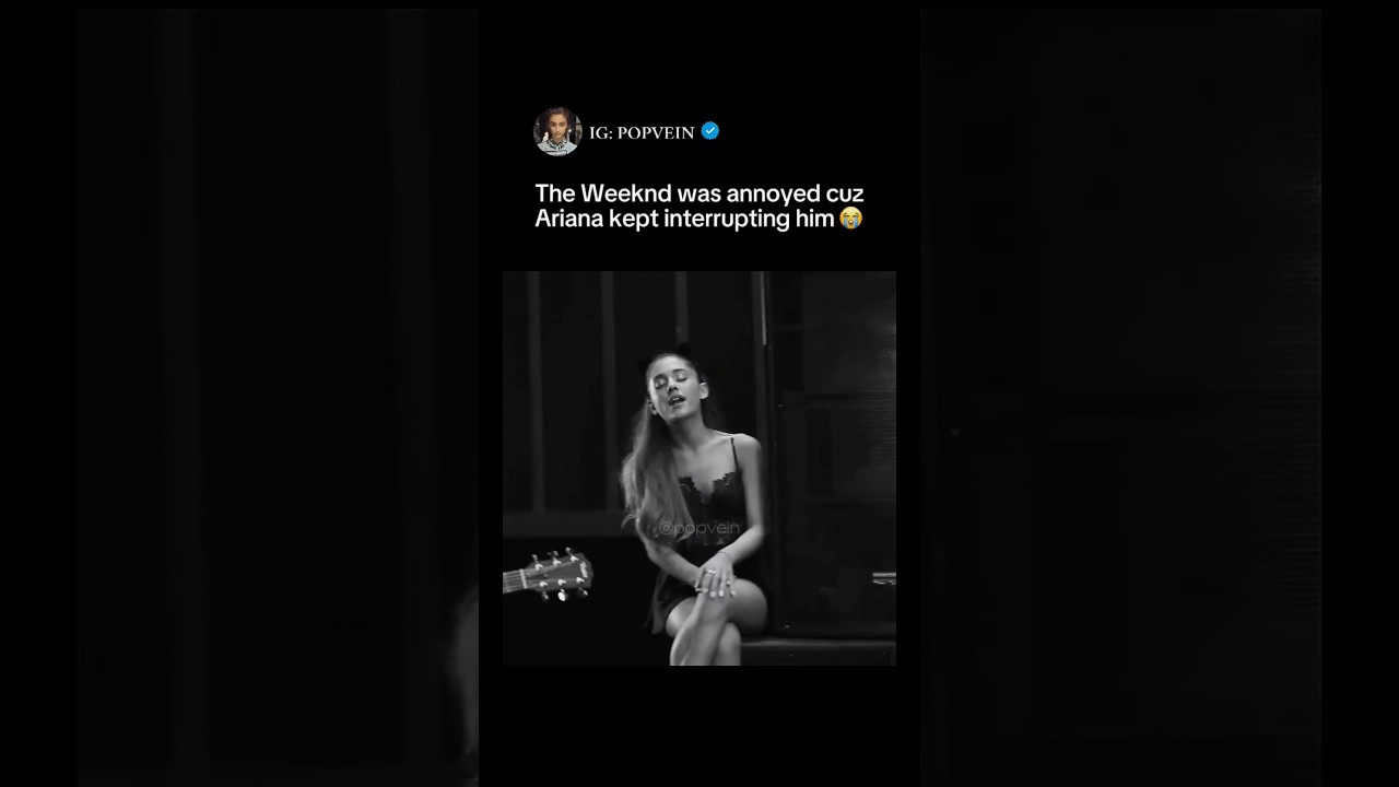The Weeknd was annoyed cuz Ariana Grande kept interrupting him 😭