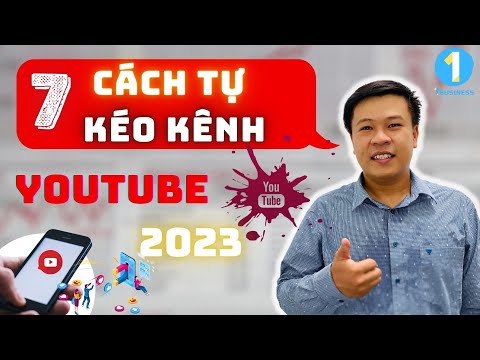 7 Cách Kéo Kênh Youtube 2023 