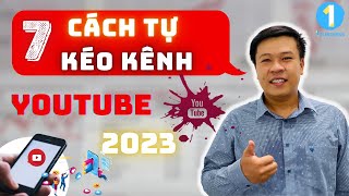 7 Cách Kéo Kênh Youtube 2023 | 1BUSINESS
