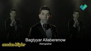 Bagtyýar Allaberenow Älemgoşar 2021 Janly Ses