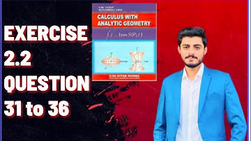 Ex 2.2 Question # 31 to 36 II Calculus with Analytical Geometry by SM Yousuf