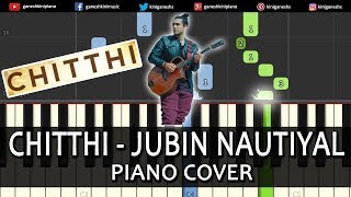 Chitthi Song Jubin Nautiyal | Piano Cover Chords Instrumental By Ganesh Kini