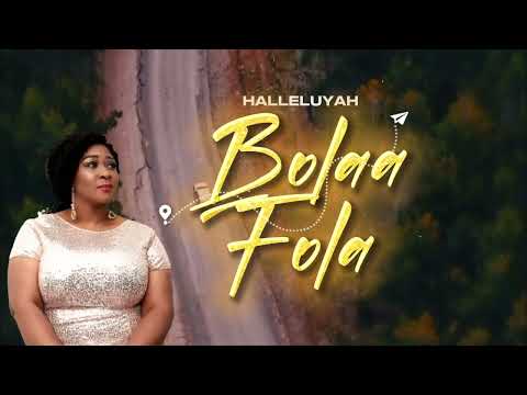 Bolaa Fola | Halleluyah