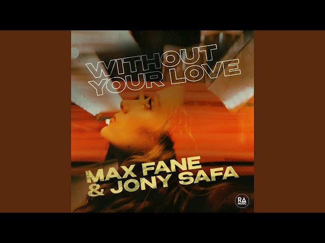 Max Fane, Jony Safa - Without Your Love