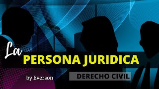 La Persona Jurídica - Derecho Civil By Everson