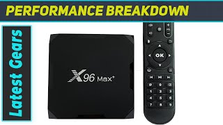 X96 Max Plus Smart TV Box: Unleashing Ultimate Entertainment Experience!