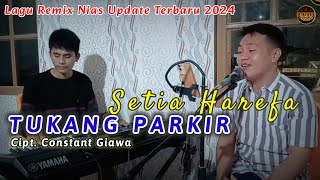 Tukang parkir || Setia Harefa || Lagu Remix Nias Update Terbaru 2024 || @bintangniasofficial