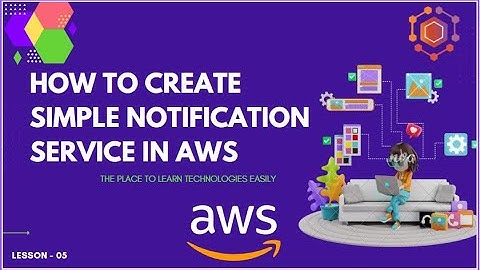 How to create Simple Notification service(SNS) in AWS