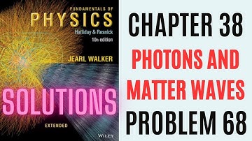 Halliday resnick chapter 38 problem 68 solution | Fundamentals of physics 10e solutions