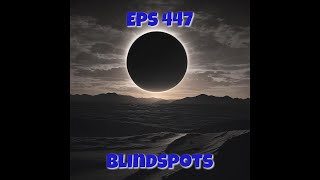 Eps 447 Blindspots